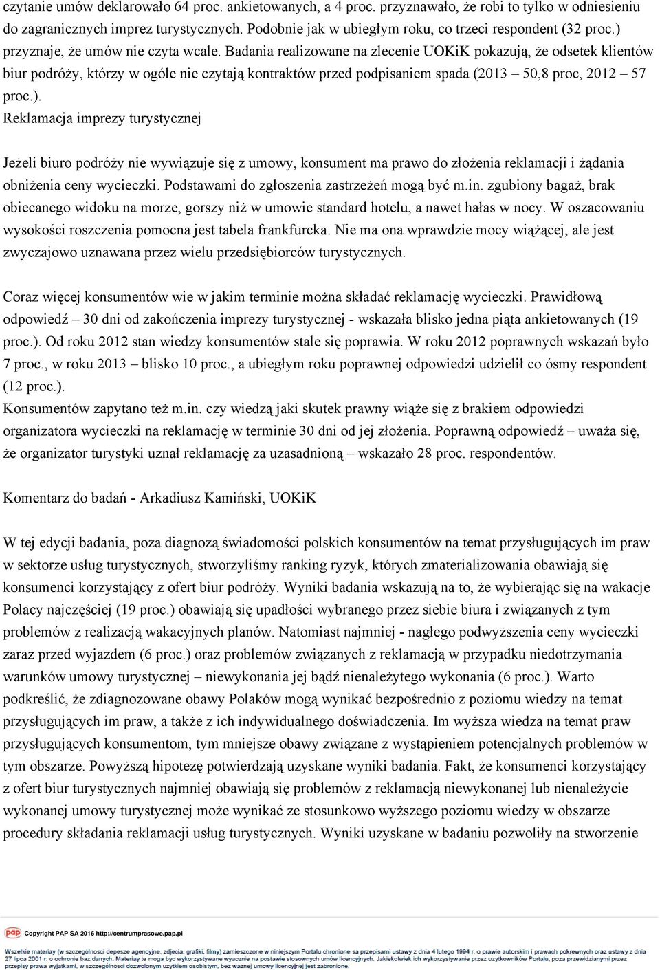 Badania realizowane na zlecenie UOKiK pokazują, że odsetek klientów biur podróży, którzy w ogóle nie czytają kontraktów przed podpisaniem spada (2013 50,8 proc, 2012 57 proc.).