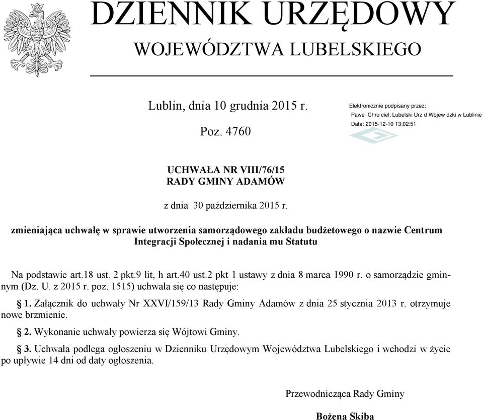 2 pkt 1 ustawy z dnia 8 marca 1990 r. o samorządzie gminnym (Dz. U. z 2015 r. poz. 1515) uchwala się co następuje: 1.