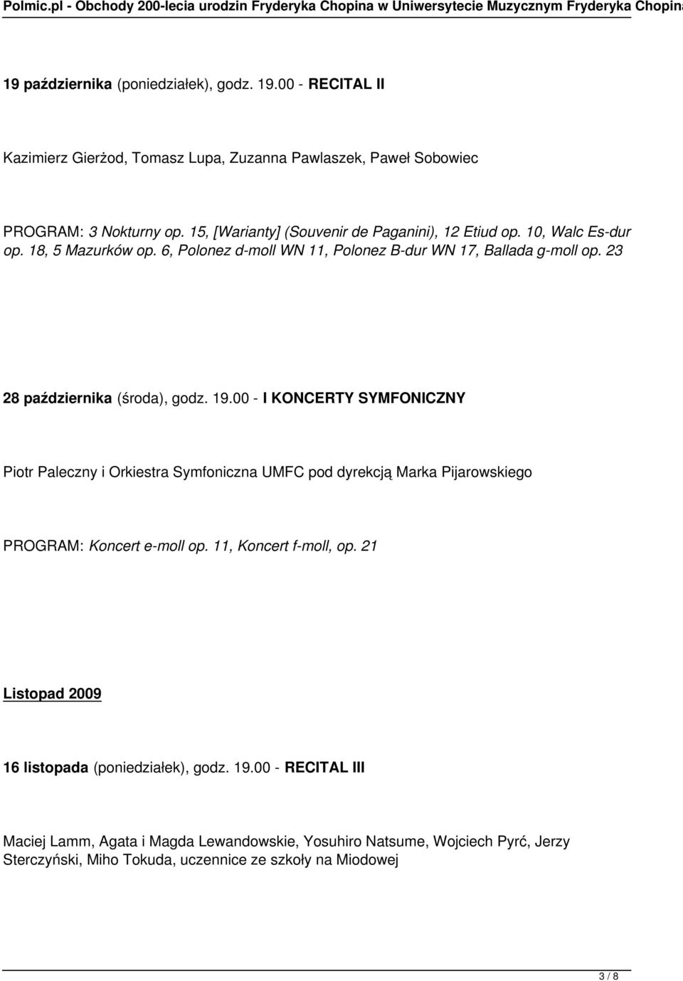 23 28 października (środa), godz. 19.00 - I KONCERTY SYMFONICZNY Piotr Paleczny i Orkiestra Symfoniczna UMFC pod dyrekcją Marka Pijarowskiego PROGRAM: Koncert e-moll op.