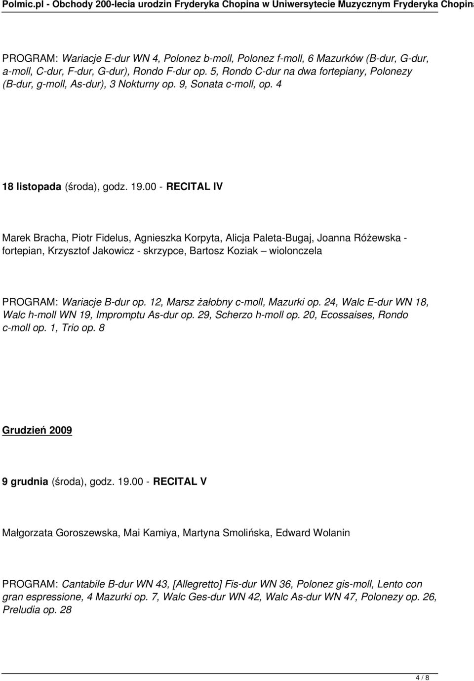 00 - RECITAL IV Marek Bracha, Piotr Fidelus, Agnieszka Korpyta, Alicja Paleta-Bugaj, Joanna Różewska - fortepian, Krzysztof Jakowicz - skrzypce, Bartosz Koziak wiolonczela PROGRAM: Wariacje B-dur op.