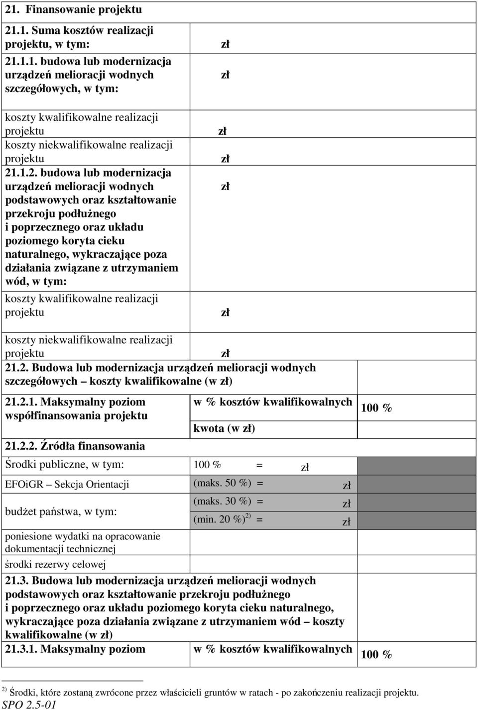 działania związane z utrzymaniem wód, w tym: koszty kwalifikowalne realizacji projektu koszty niekwalifikowalne realizacji projektu 21