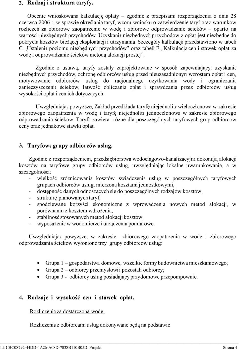 Uzyskanie niezbędnych przychodów z opłat jest niezbędne do pokrycia kosztów bieżącej eksploatacji i utrzymania.