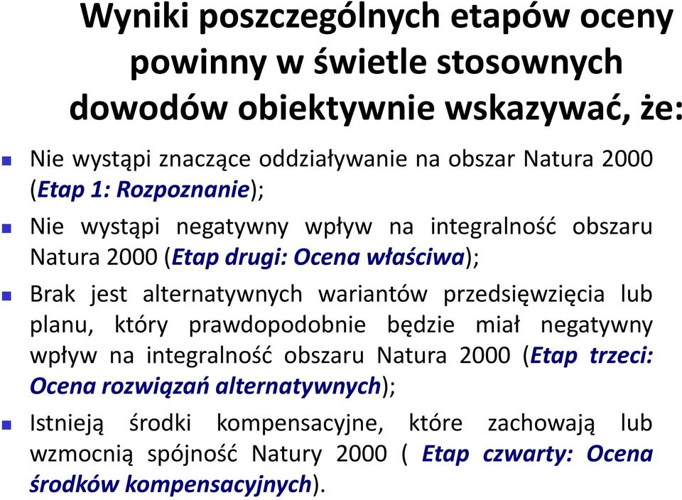 alternatywnych wariantów przedsięwzięcia lub planu, który prawdopodobnie będzie miał negatywny wpływ na integralność obszaru Natura 2000 (Etap