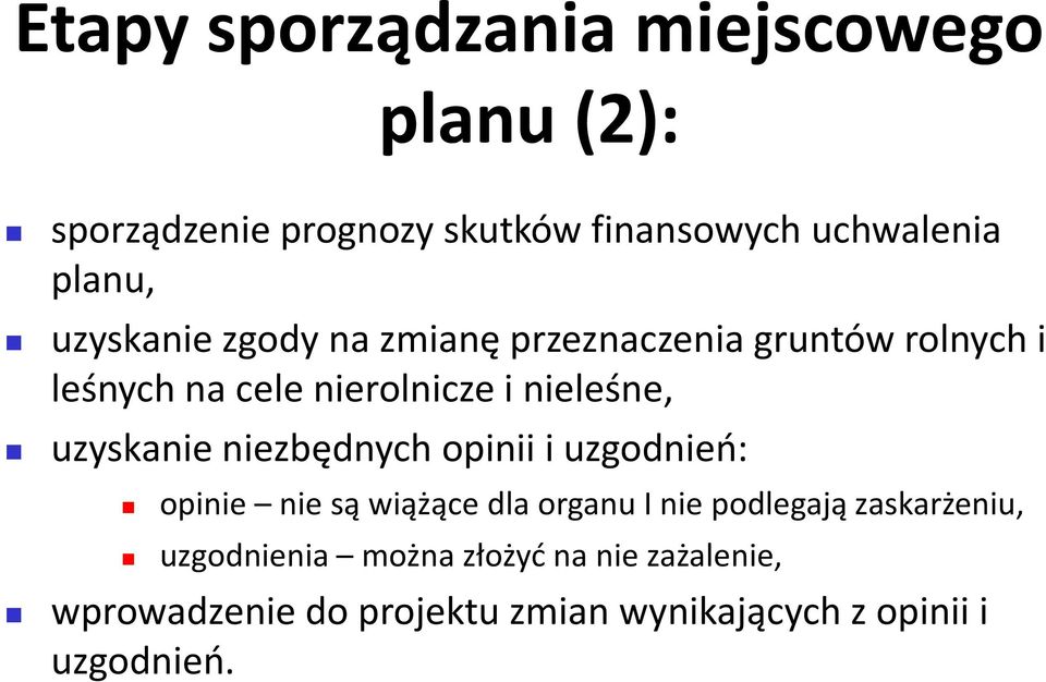 uzyskanie niezbędnych opinii i uzgodnień: opinie nie są wiążące dla organu I nie podlegają