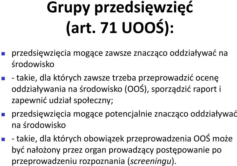 przeprowadzić ocenę oddziaływania na środowisko (OOŚ), sporządzić raport i zapewnić udział społeczny;