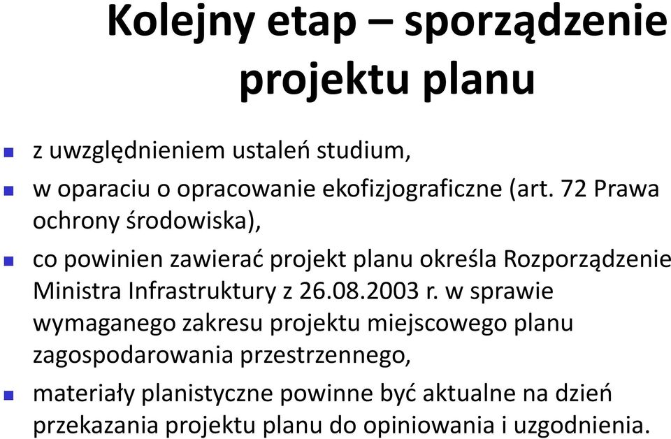 72 Prawa ochrony środowiska), co powinien zawierać projekt planu określa Rozporządzenie Ministra Infrastruktury