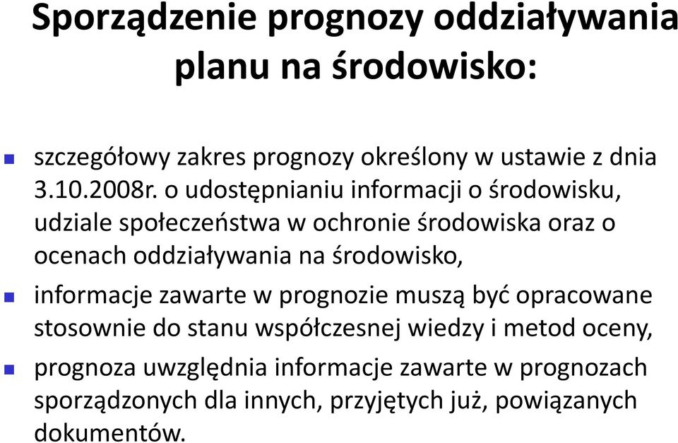 o udostępnianiu informacji o środowisku, udziale społeczeństwa w ochronie środowiska oraz o ocenach oddziaływania na