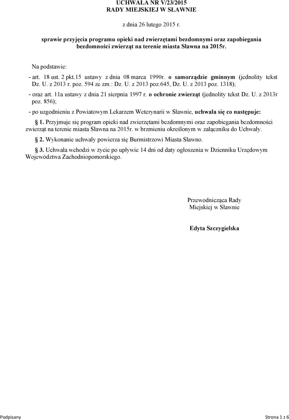 15 ustawy z dnia 08 marca 1990r. o samorządzie gminnym (jednolity tekst Dz. U. z 2013 r. poz. 594 ze zm.: Dz. U. z 2013 poz.645, Dz. U. z 2013 poz. 1318); - oraz art.