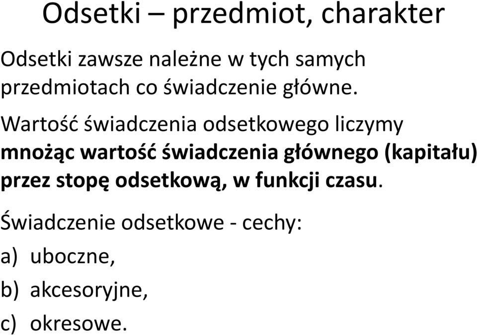 Wartość świadczenia odsetkowego liczymy mnożąc wartość świadczenia