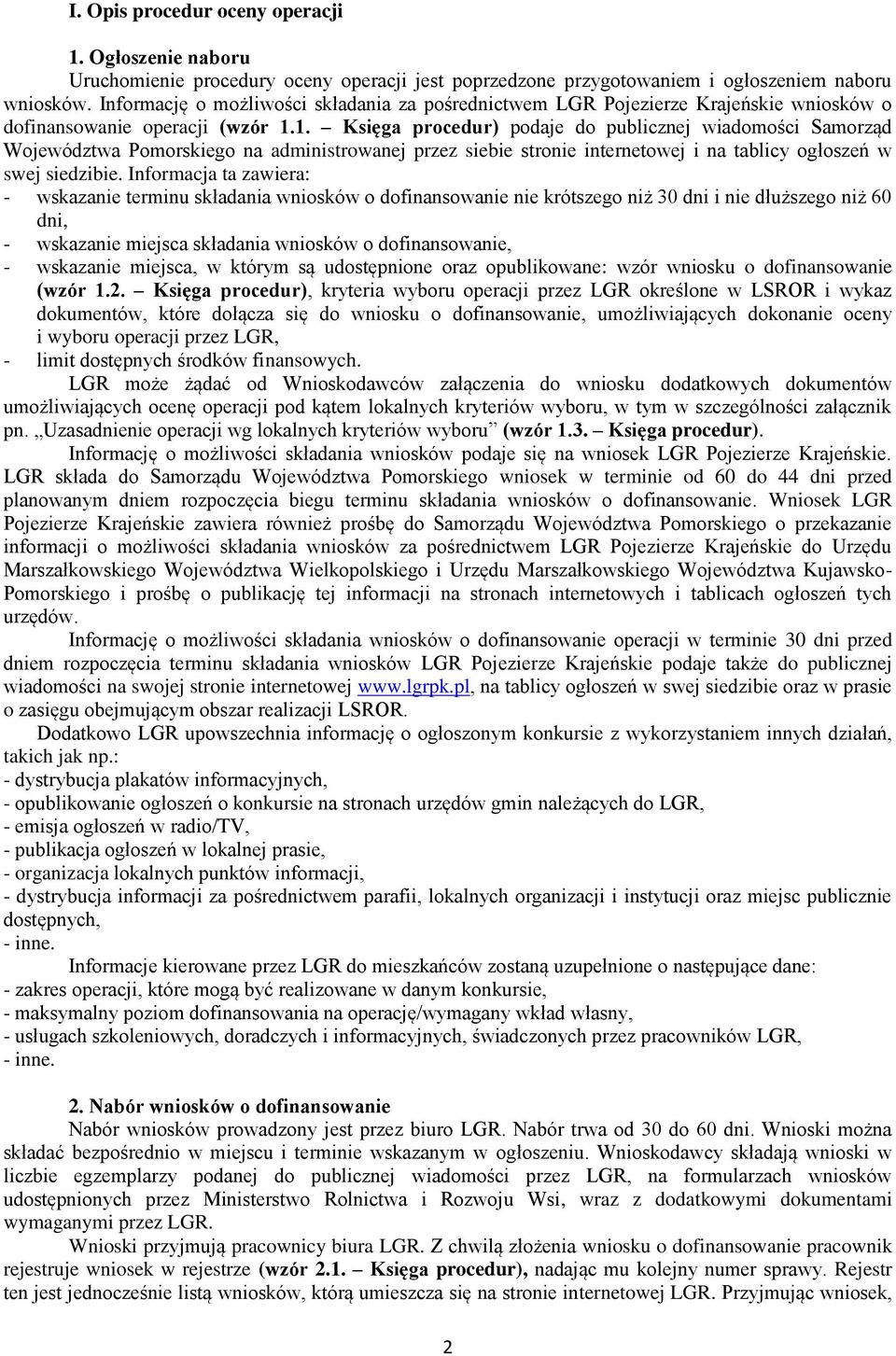 1. Księga procedur) podaje do publicznej wiadomości Samorząd Województwa Pomorskiego na administrowanej przez siebie stronie internetowej i na tablicy ogłoszeń w swej siedzibie.