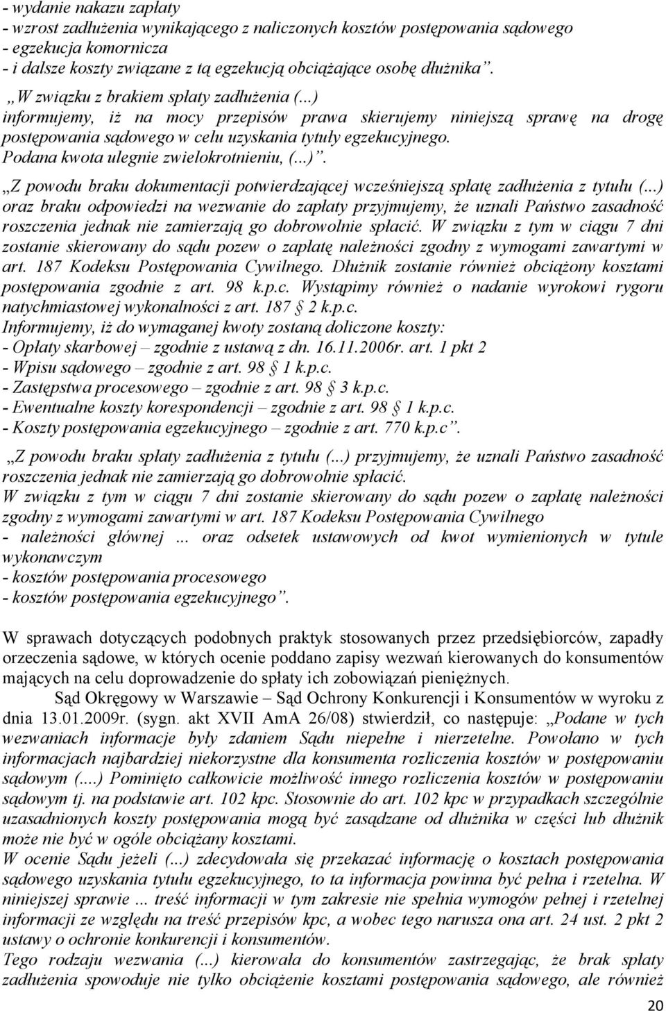 Podana kwota ulegnie zwielokrotnieniu, (...). Z powodu braku dokumentacji potwierdzającej wcześniejszą spłatę zadłużenia z tytułu (.