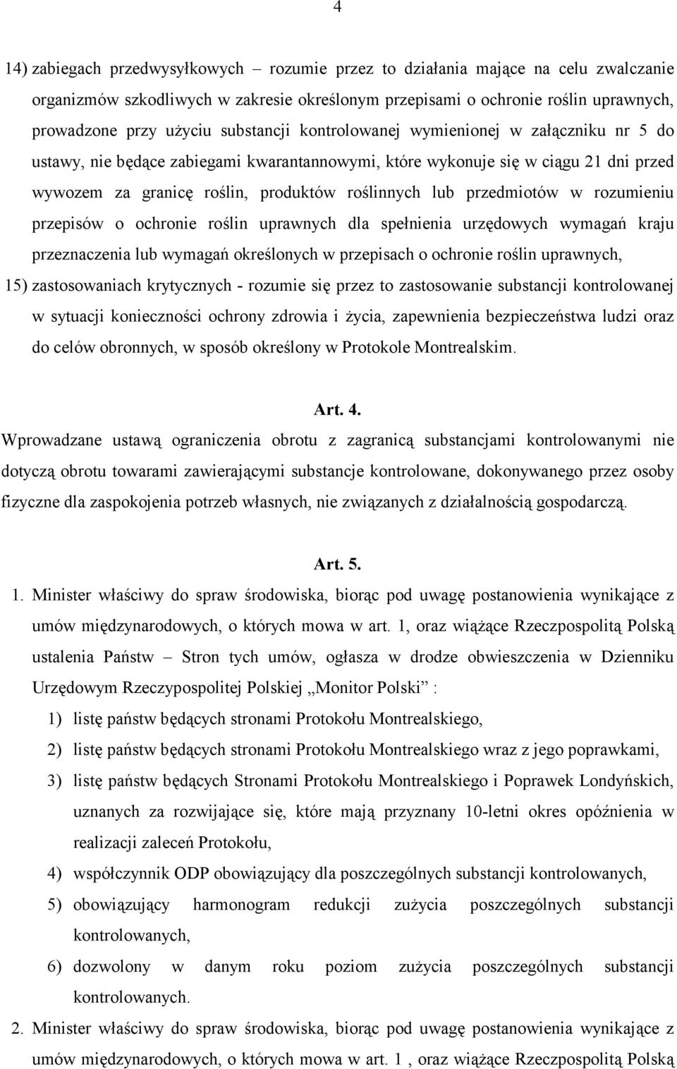 przedmiotów w rozumieniu przepisów o ochronie roślin uprawnych dla spełnienia urzędowych wymagań kraju przeznaczenia lub wymagań określonych w przepisach o ochronie roślin uprawnych, 15)