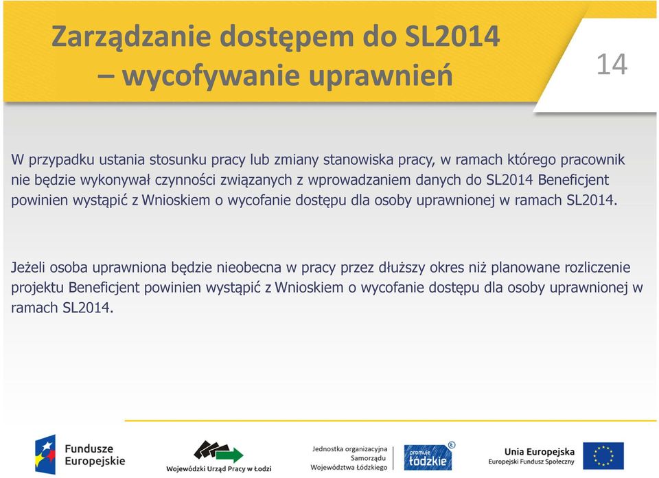 Wnioskiem o wycofanie dostępu dla osoby uprawnionej w ramach SL2014.