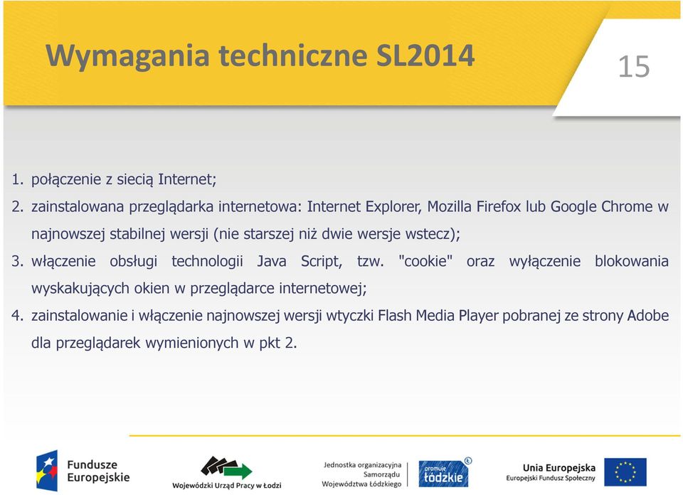 (nie starszej niż dwie wersje wstecz); 3. włączenie obsługi technologii Java Script, tzw.