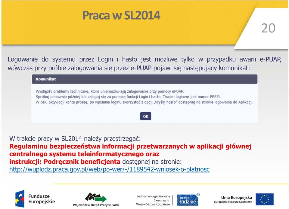 Regulaminu bezpieczeństwa informacji przetwarzanych w aplikacji głównej centralnego systemu teleinformatycznego oraz