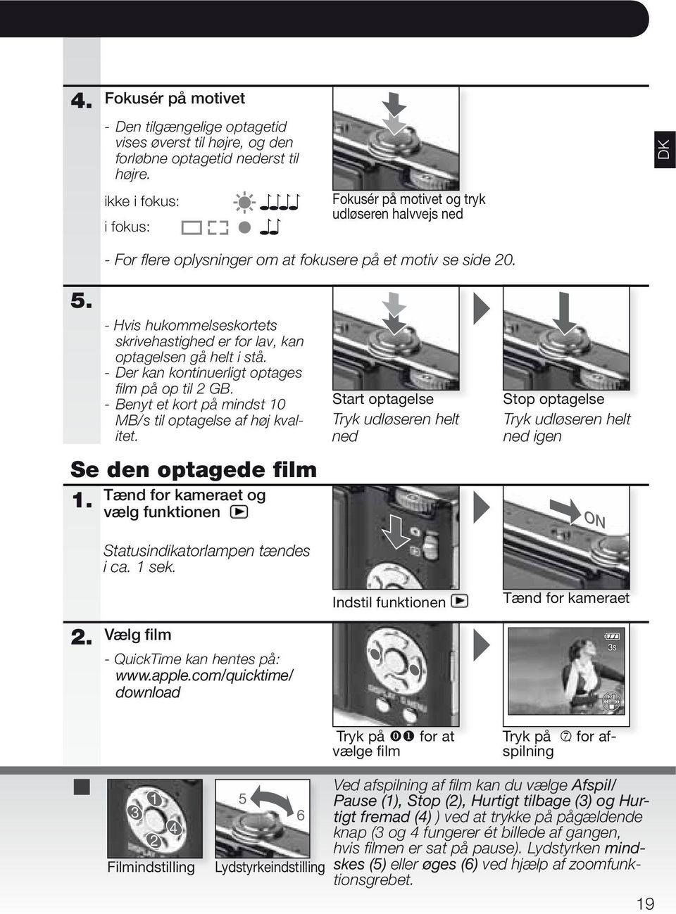 - Benyt et kort på mindst 10 MB/s til optagelse af høj kvalitet. Se den optagede film 1.