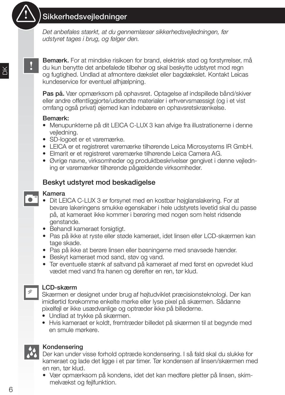 Undlad at afmontere dækslet eller bagdækslet. Kontakt Leicas kundeservice for eventuel afhjælpning. Pas på. Vær opmærksom på ophavsret.