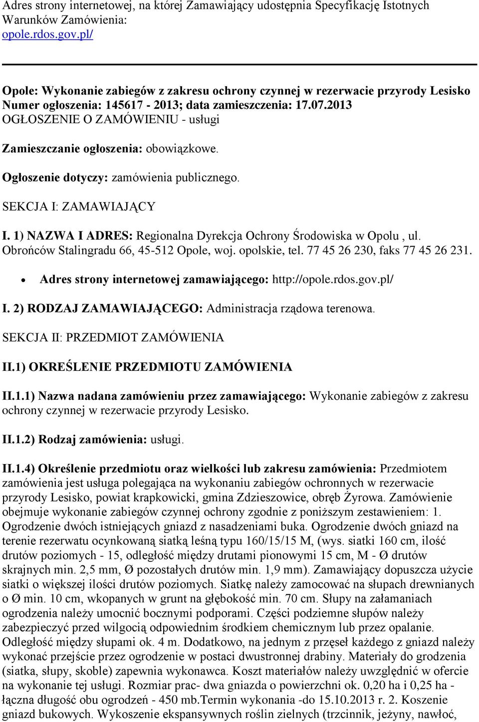 2013 OGŁOSZENIE O ZAMÓWIENIU - usługi Zamieszczanie ogłoszenia: obowiązkowe. Ogłoszenie dotyczy: zamówienia publicznego. SEKCJA I: ZAMAWIAJĄCY I.