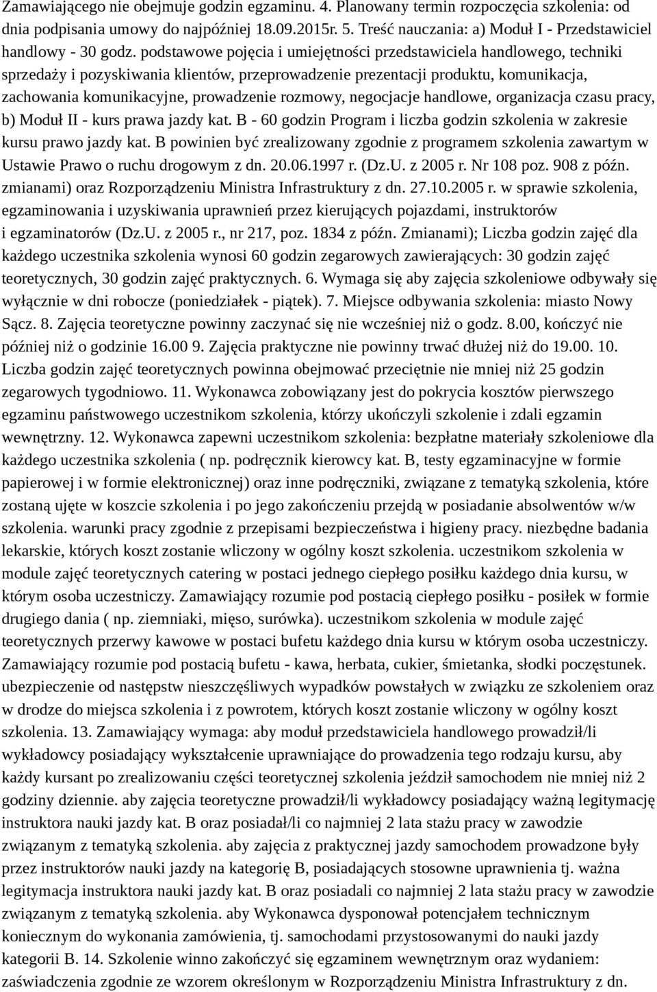 podstawowe pojęcia i umiejętności przedstawiciela handlowego, techniki sprzedaży i pozyskiwania klientów, przeprowadzenie prezentacji produktu, komunikacja, zachowania komunikacyjne, prowadzenie