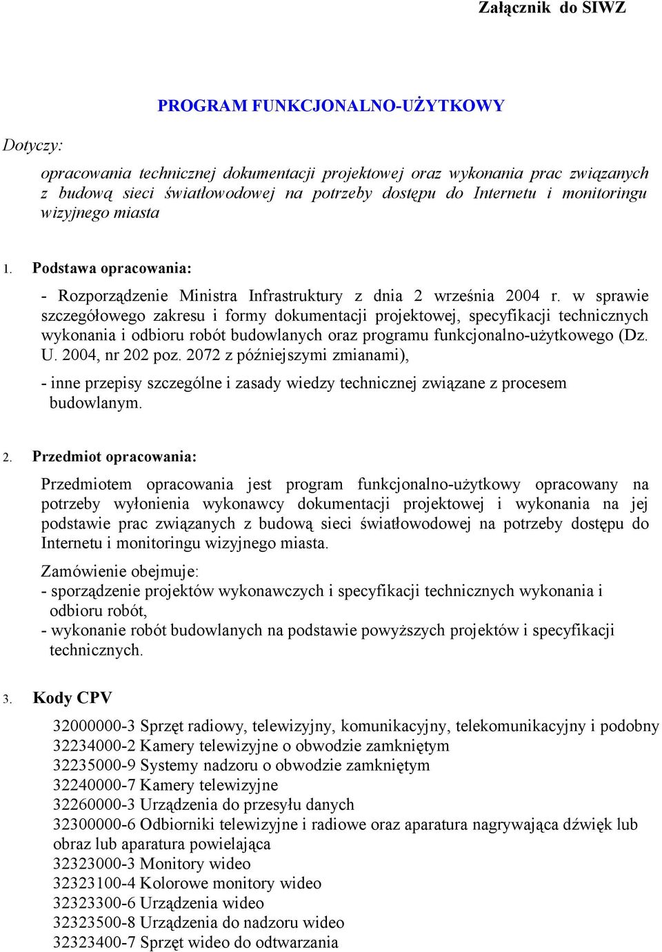 w sprawie szczegółowego zakresu i formy dokumentacji projektowej, specyfikacji technicznych wykonania i odbioru robót budowlanych oraz programu funkcjonalno-użytkowego (Dz. U. 2004, nr 202 poz.