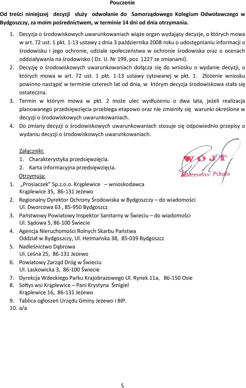 1-13 ustawy z dnia 3 października 2008 roku o udostępnianiu informacji o środowisku i jego ochronie, udziale społeczeństwa w ochronie środowiska oraz o ocenach oddziaływania na środowisko ( Dz. U.