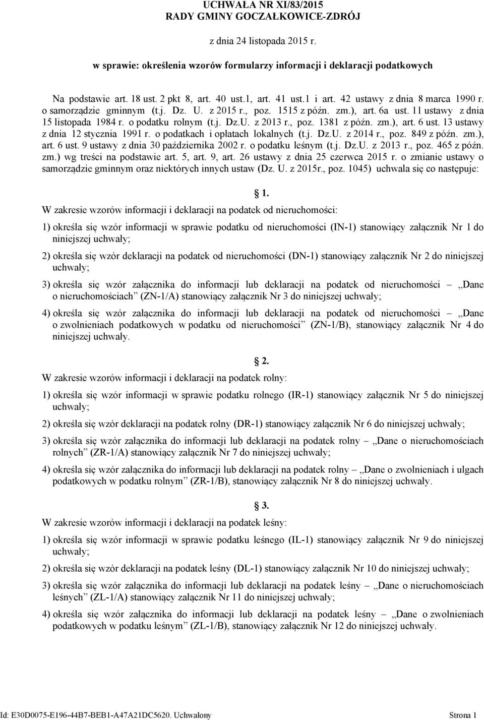 o podatku rolnym (t.j. Dz.U. z 2013 r. poz. 1381 z późn. zm.) art. 6 ust. 13 ustawy z dnia 12 stycznia 1991 r. o podatkach i opłatach lokalnych (t.j. Dz.U. z 2014 r. poz. 849 z późn. zm.) art. 6 ust. 9 ustawy z dnia 30 października 2002 r.