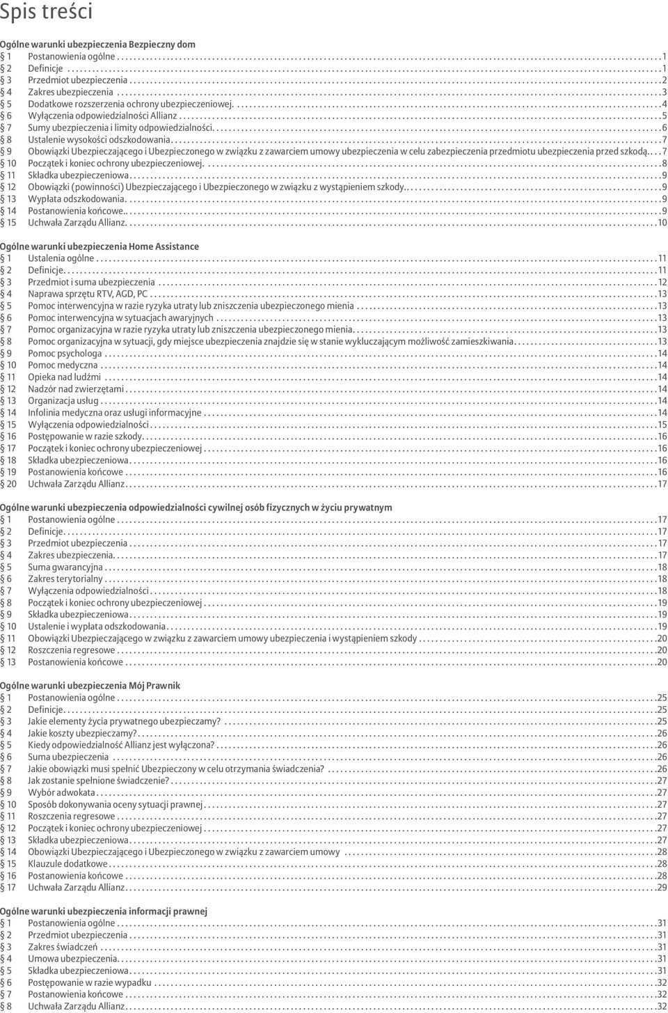 ... 7 9 Obowiązki Ubezpieczającego i Ubezpieczonego w związku z zawarciem umowy ubezpieczenia w celu zabezpieczenia przedmiotu ubezpieczenia przed szkodą.