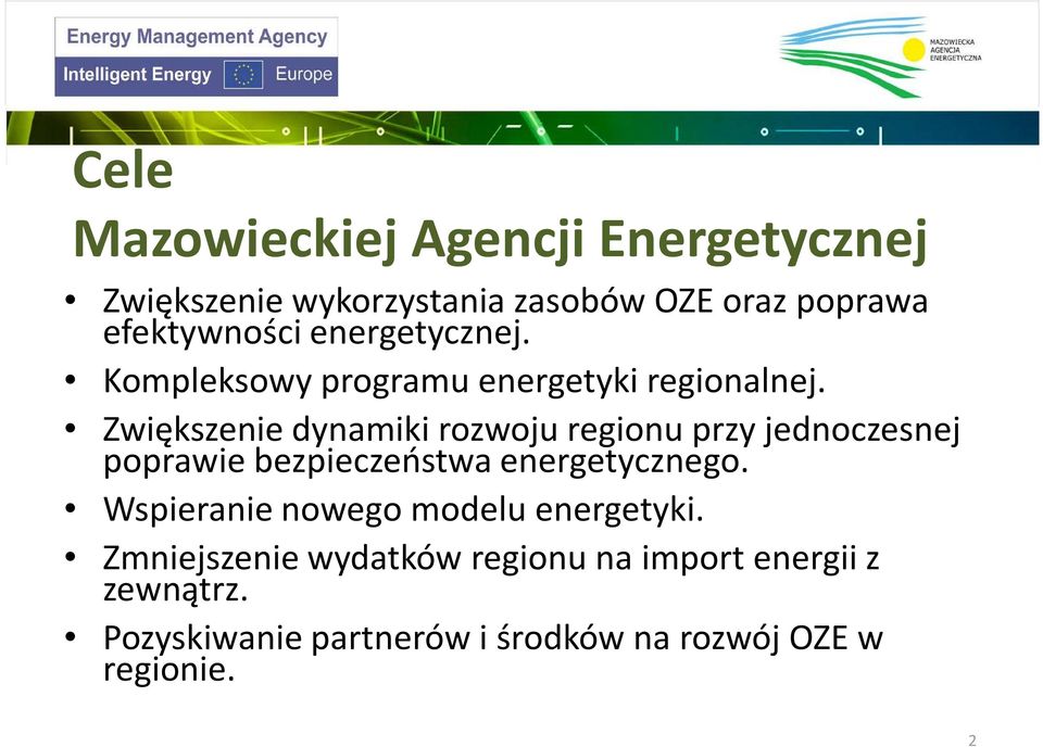 Zwiększenie dynamiki rozwoju regionu przy jednoczesnej poprawie bezpieczeństwa energetycznego.