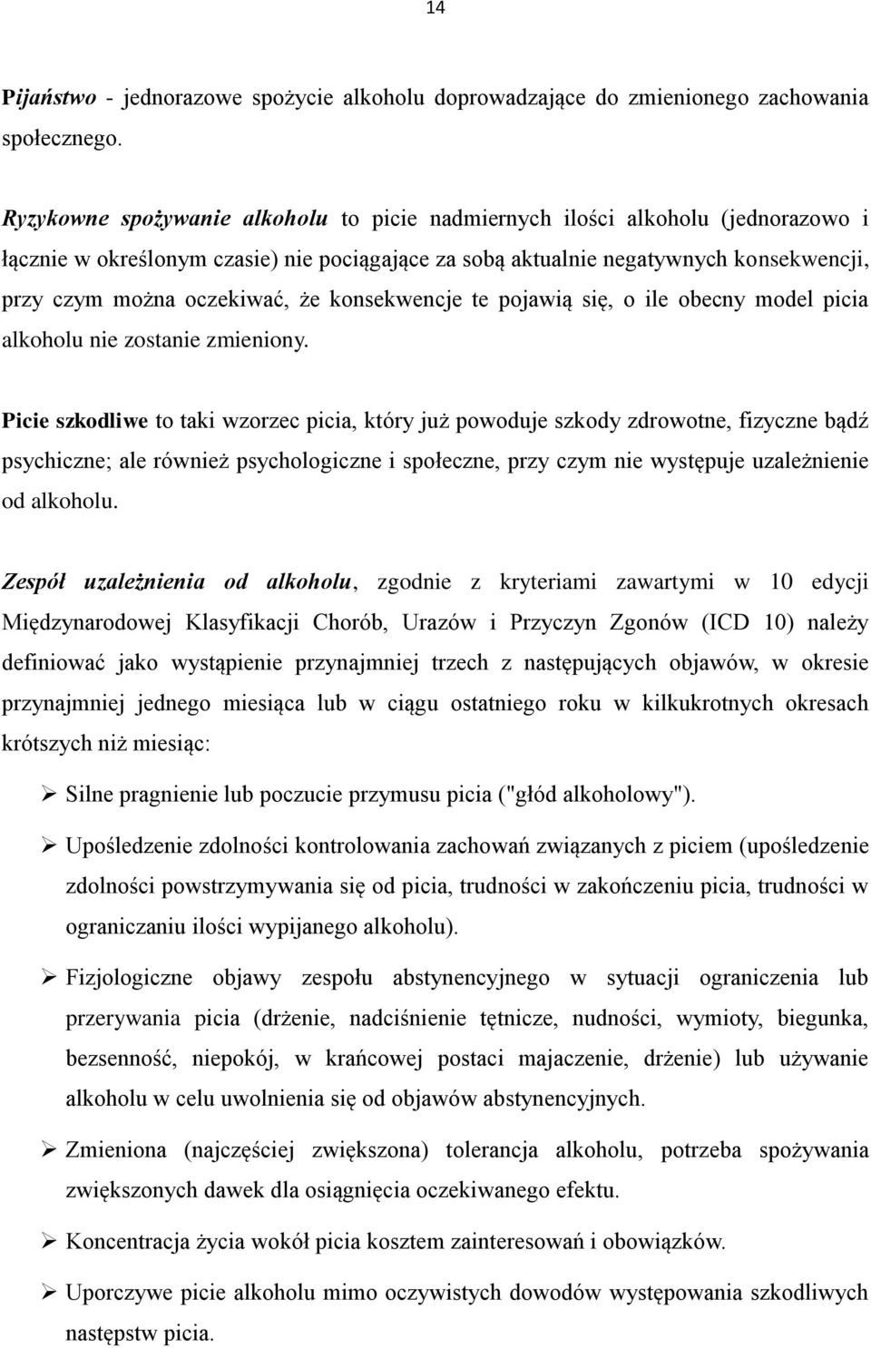 że konsekwencje te pojawią się, o ile obecny model picia alkoholu nie zostanie zmieniony.