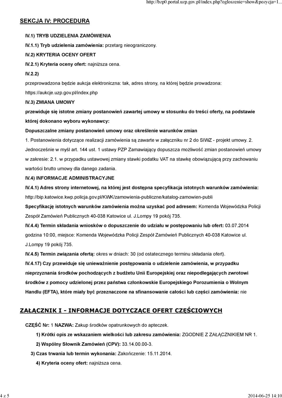 3) ZMIANA UMOWY przewiduje się istotne zmiany postanowień zawartej umowy w stosunku do treści oferty, na podstawie której dokonano wyboru wykonawcy: Dopuszczalne zmiany postanowień umowy oraz