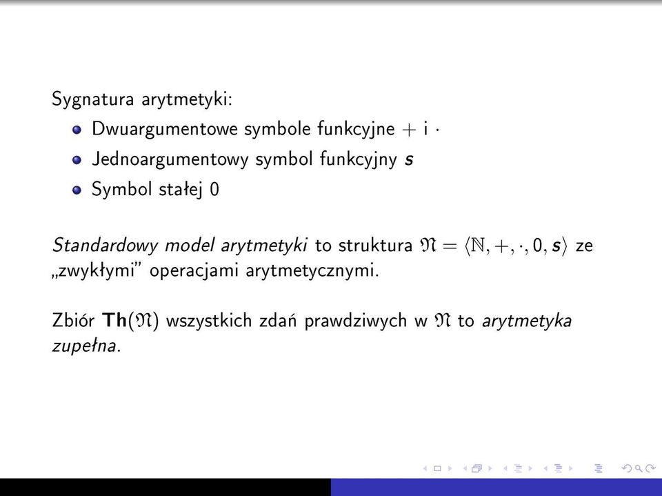 model arytmetyki to struktura N = N, +,, 0, s ze zwykªymi operacjami