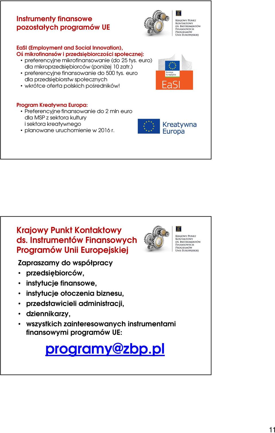 Program Kreatywna Europa: Preferencyjne finansowanie do 2 mln euro dla MSP z sektora kultury i sektora kreatywnego planowane uruchomienie w 2016 r. Krajowy Punkt Kontaktowy ds.