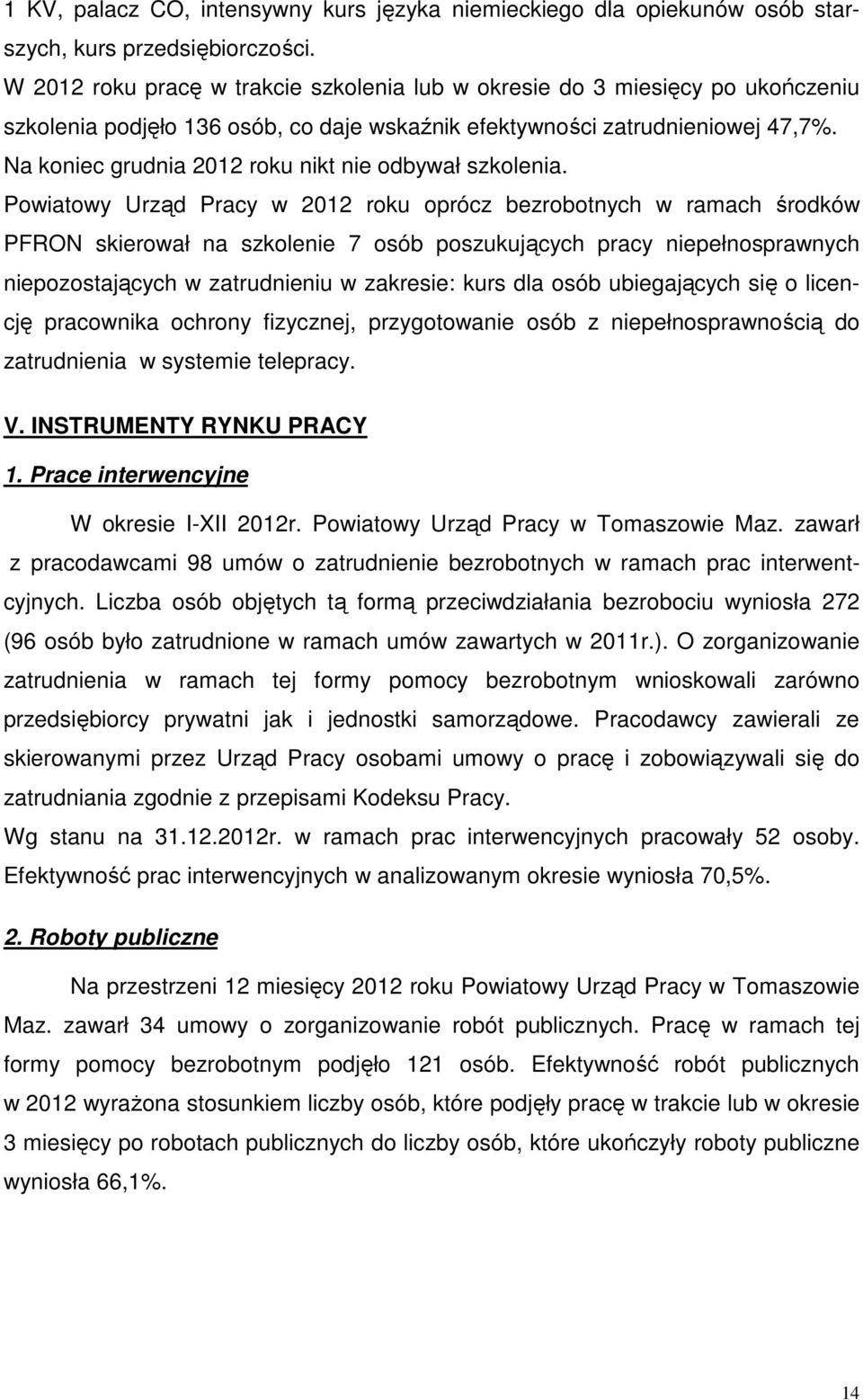 Na koniec grudnia 2012 roku nikt nie odbywał szkolenia.