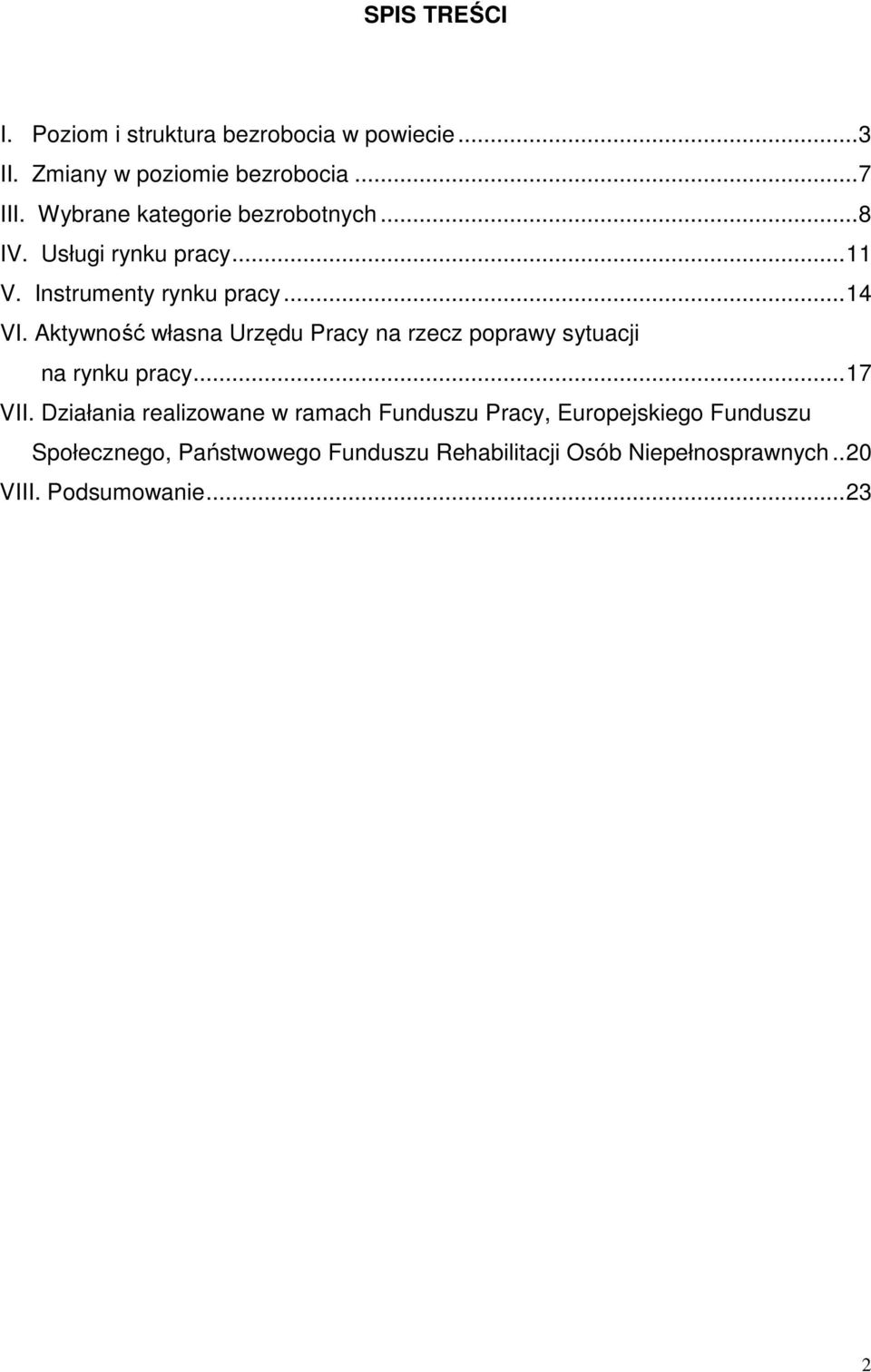 Aktywność własna Urzędu Pracy na rzecz poprawy sytuacji na rynku pracy... 17 VII.