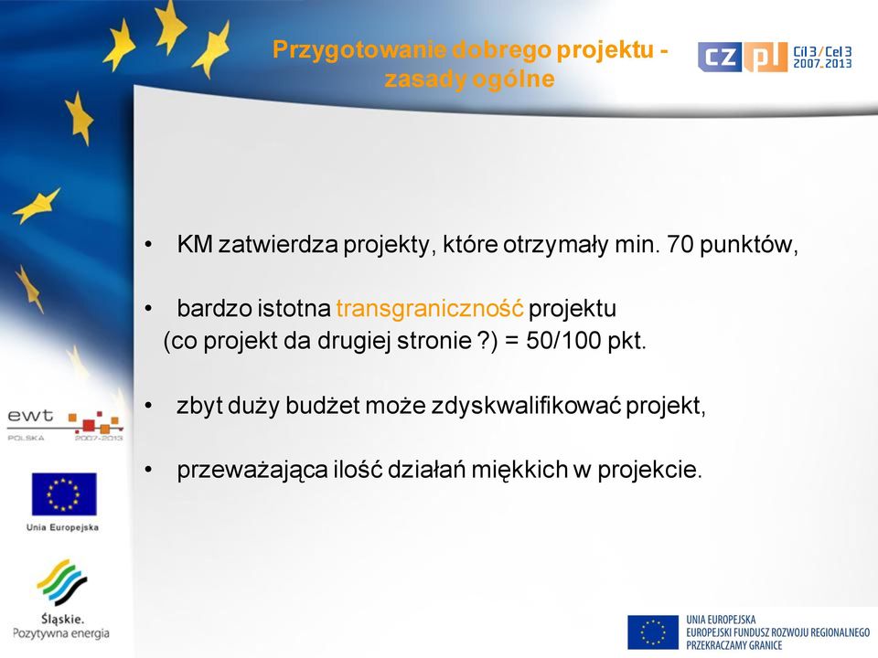 70 punktów, bardzo istotna transgraniczność projektu (co projekt da