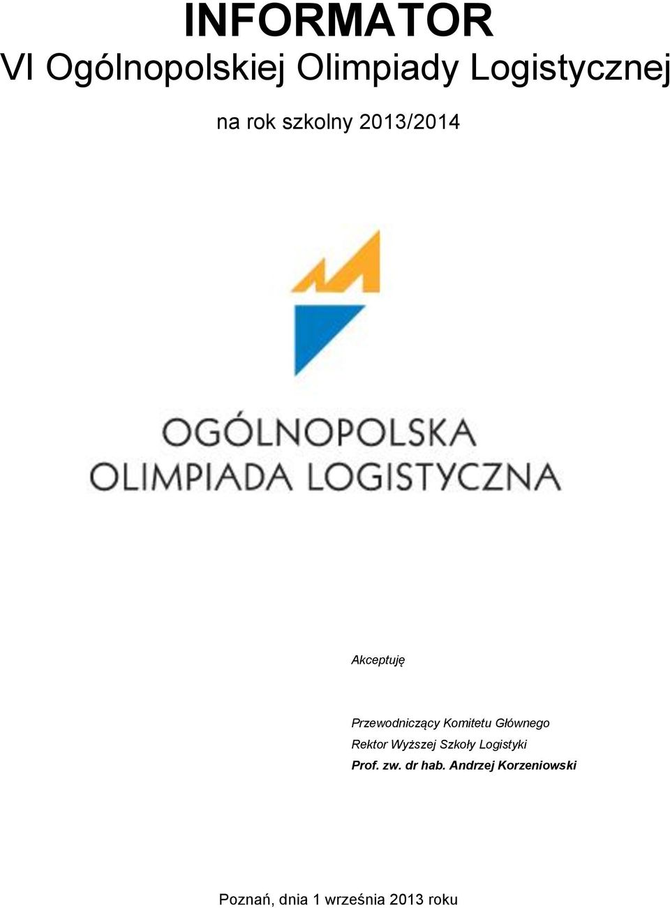 Głównego Rektor Wyższej Szkoły Logistyki Prof. zw.