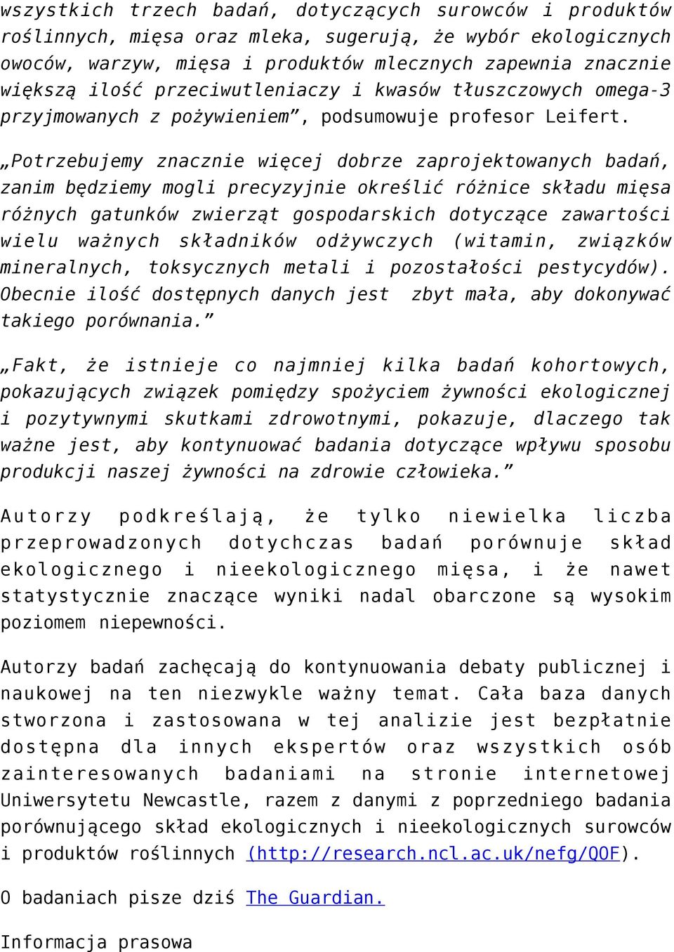 Potrzebujemy znacznie więcej dobrze zaprojektowanych badań, zanim będziemy mogli precyzyjnie określić różnice składu mięsa różnych gatunków zwierząt gospodarskich dotyczące zawartości wielu ważnych