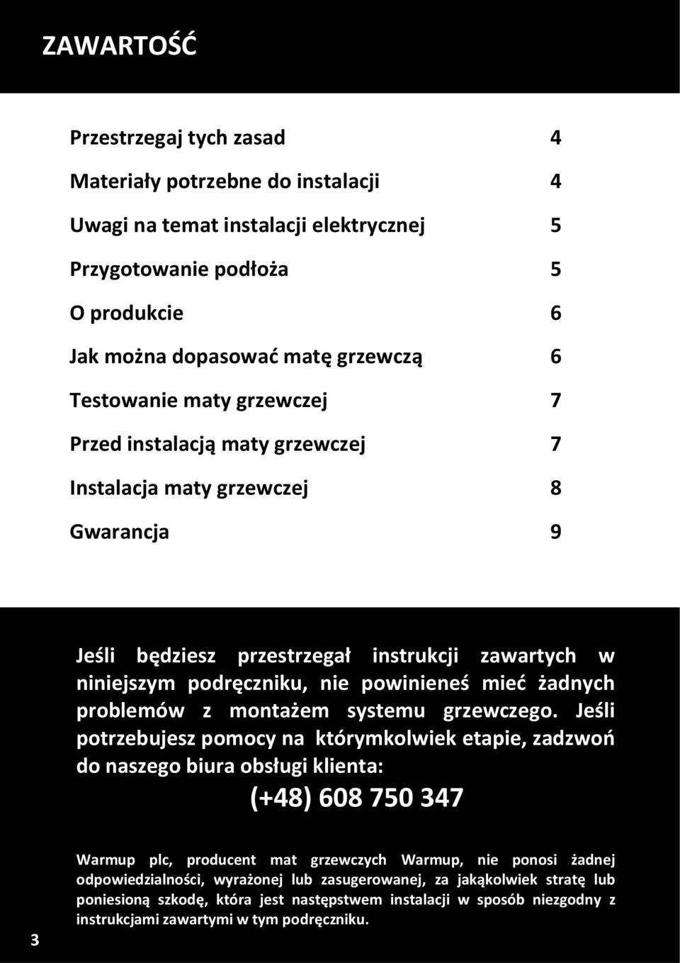 problemów z montażem systemu grzewczego.