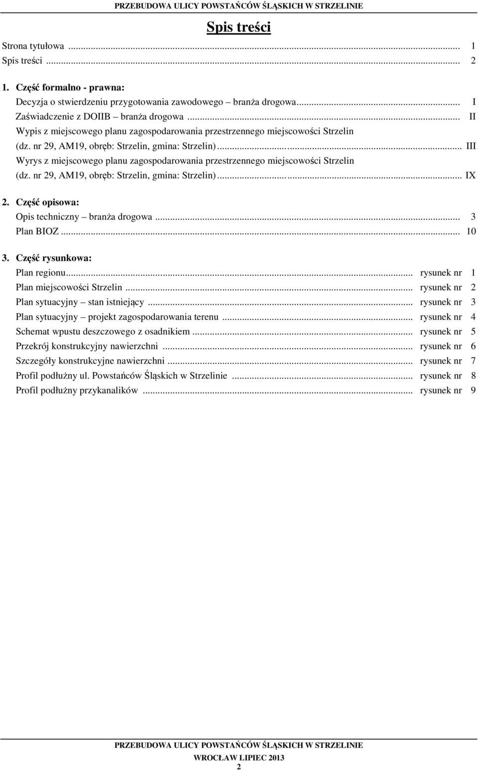 .. III Wyrys z miejscowego planu zagospodarowania przestrzennego miejscowości Strzelin (dz. nr 29, AM19, obręb: Strzelin, gmina: Strzelin)... IX 2. Część opisowa: Opis techniczny branża drogowa.