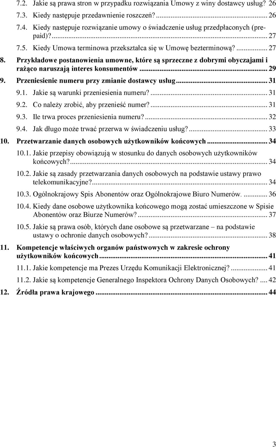 Przykładowe postanowienia umowne, które są sprzeczne z dobrymi obyczajami i rażąco naruszają interes konsumentów... 29 9. Przeniesienie numeru przy zmianie dostawcy usług... 31 