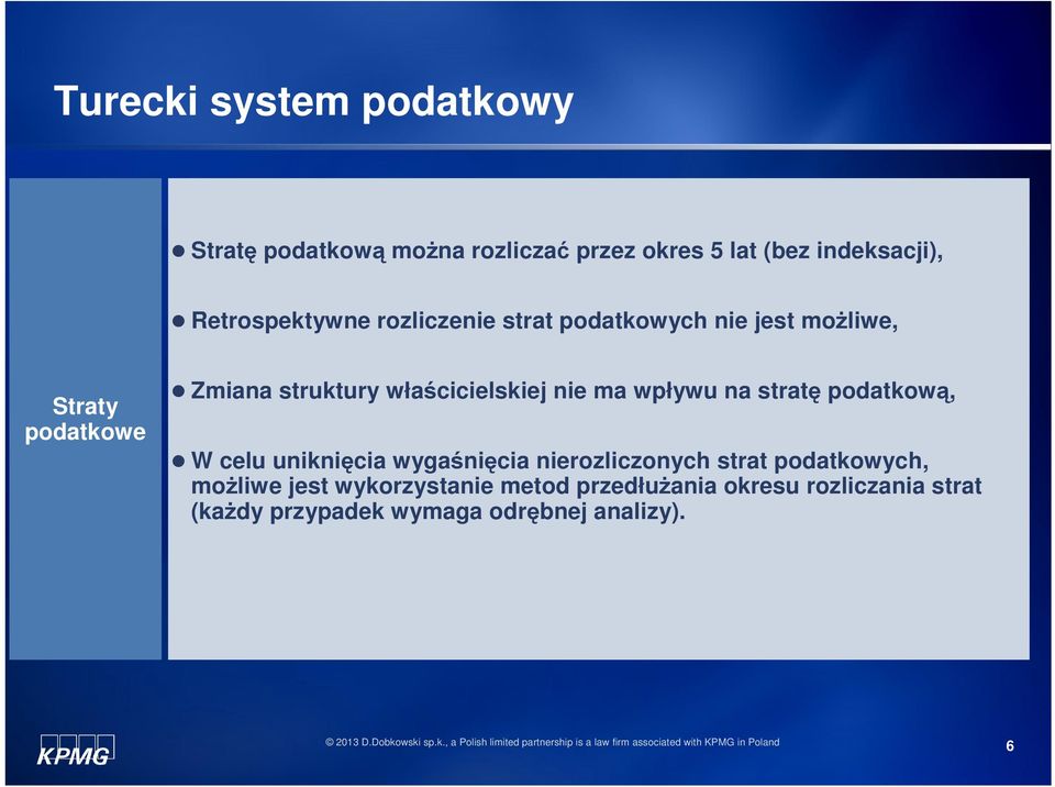 na stratę podatkową, W celu uniknięcia wygaśnięcia nierozliczonych strat podatkowych, moŝliwe jest