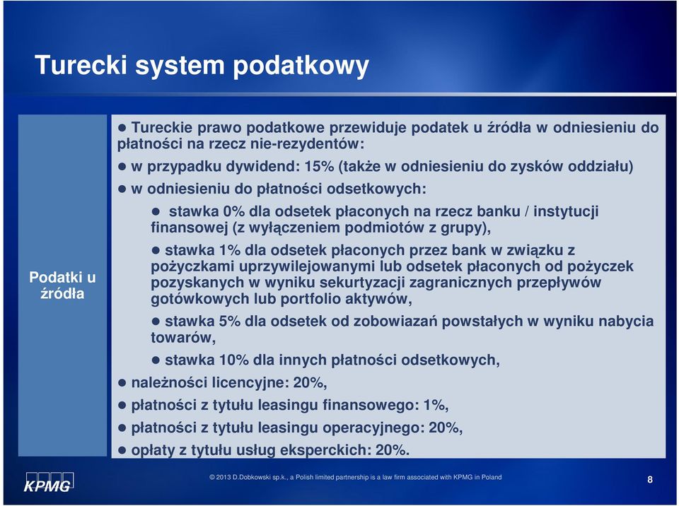 poŝyczkami uprzywilejowanymi lub odsetek płaconych od poŝyczek pozyskanych w wyniku sekurtyzacji zagranicznych przepływów gotówkowych lub portfolio aktywów, stawka 5% dla odsetek od zobowiazań