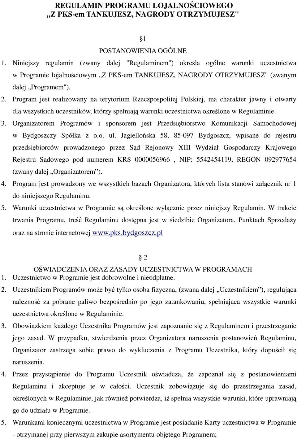 Organizatorem Programów i sponsorem jest Przedsiębiorstwo Komunikacji Samochodowej w Bydgoszczy Spółka z o.o. ul.