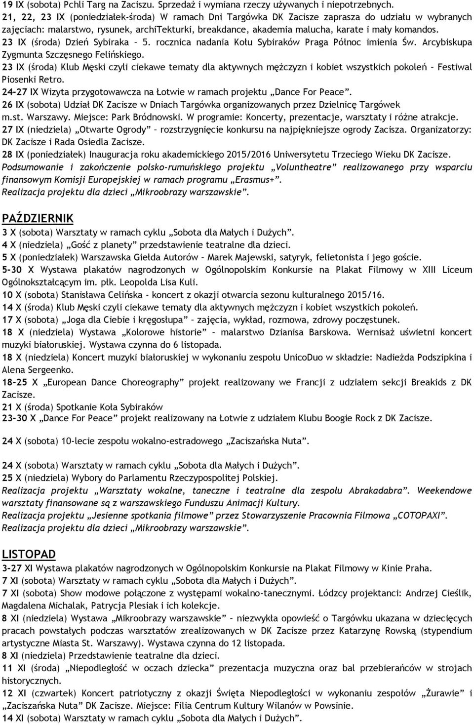 23 IX (środa) Dzień Sybiraka 5. rocznica nadania Kołu Sybiraków Praga Północ imienia Św. Arcybiskupa Zygmunta Szczęsnego Felińskiego.