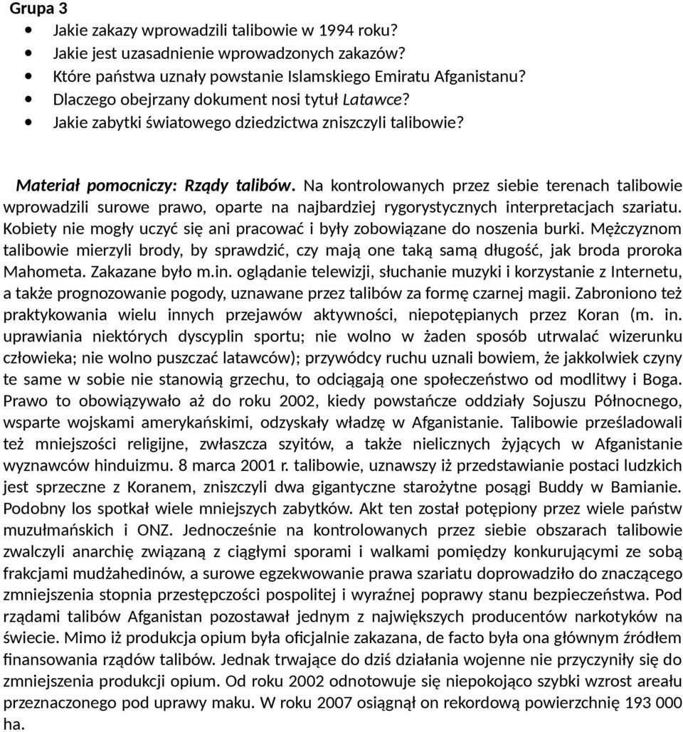 Na kontrolowanych przez siebie terenach talibowie wprowadzili surowe prawo, oparte na najbardziej rygorystycznych interpretacjach szariatu.