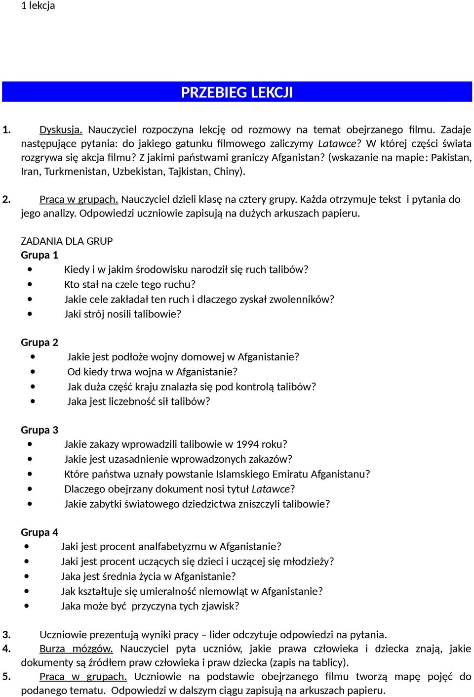 Nauczyciel dzieli klasę na cztery grupy. Każda otrzymuje tekst i pytania do jego analizy. Odpowiedzi uczniowie zapisują na dużych arkuszach papieru.