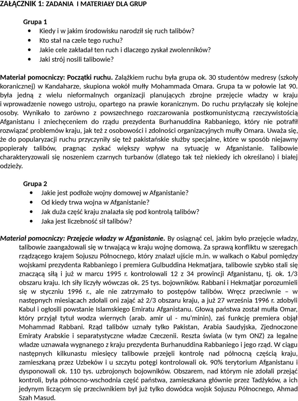 Grupa ta w połowie lat 90. była jedną z wielu nieformalnych organizacji planujących zbrojne przejęcie władzy w kraju i wprowadzenie nowego ustroju, opartego na prawie koranicznym.