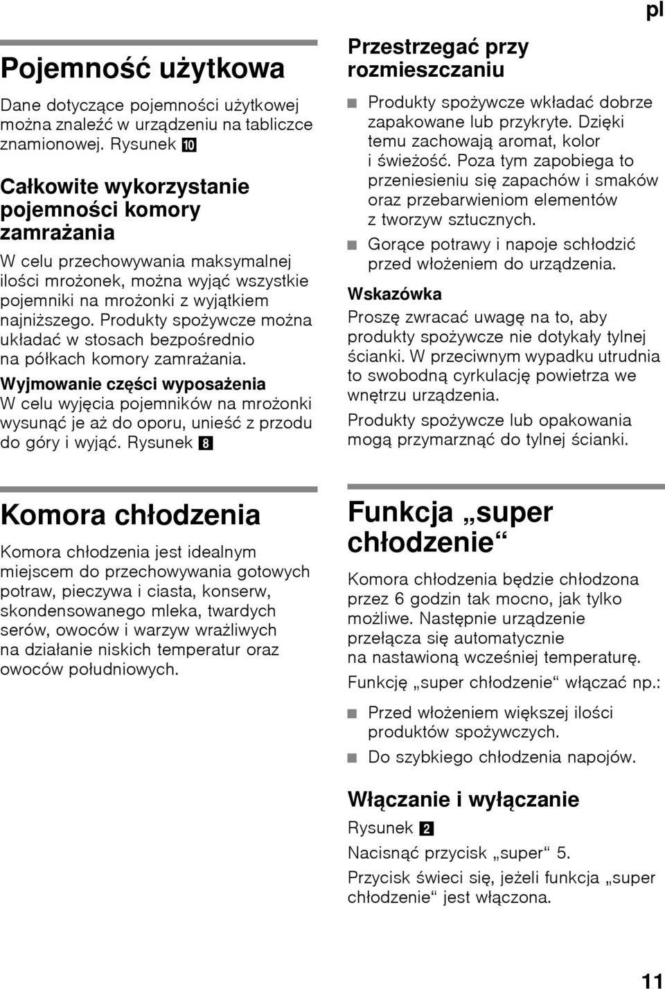 Produkty spożywcze można układać w stosach bezpośrednio na półkach komory zamrażania.