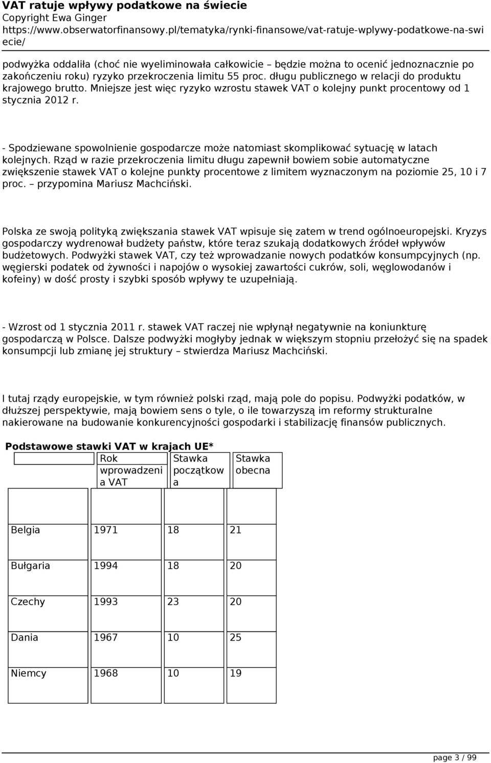 przekroczenia limitu 55 proc. długu publicznego w relacji do produktu krajowego brutto. Mniejsze jest więc ryzyko wzrostu stawek VAT o kolejny punkt procentowy od 1 stycznia 2012 r.