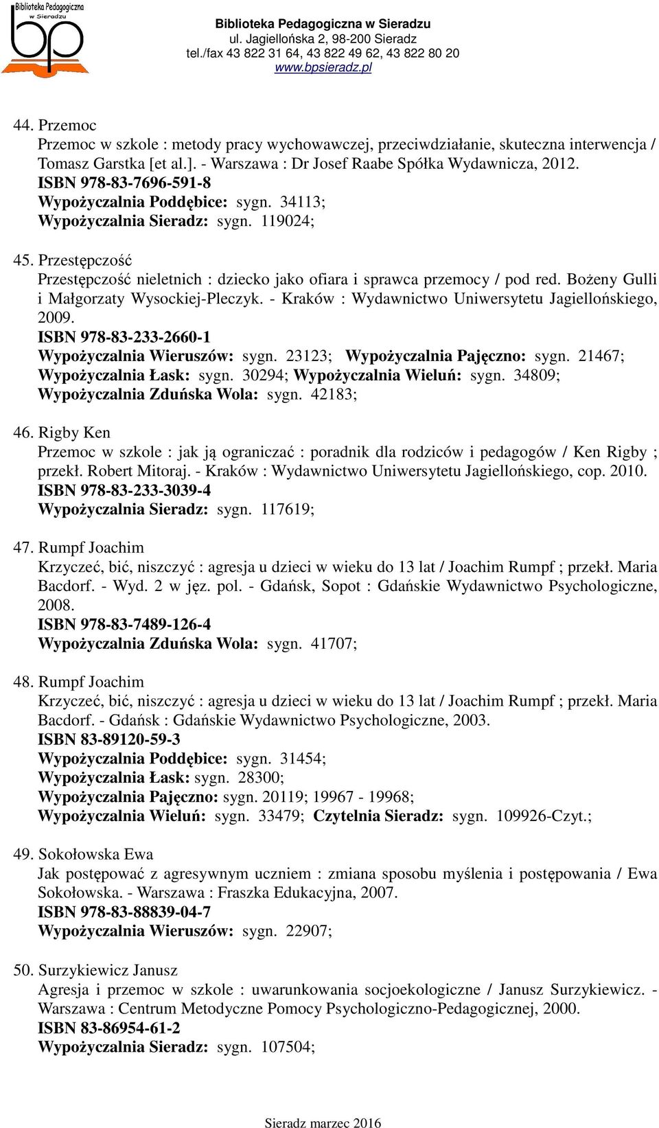 Bożeny Gulli i Małgorzaty Wysockiej-Pleczyk. - Kraków : Wydawnictwo Uniwersytetu Jagiellońskiego, 2009. ISBN 978-83-233-2660-1 Wypożyczalnia Wieruszów: sygn. 23123; Wypożyczalnia Pajęczno: sygn.